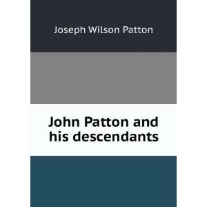    John Patton and his descendants Joseph Wilson Patton Books