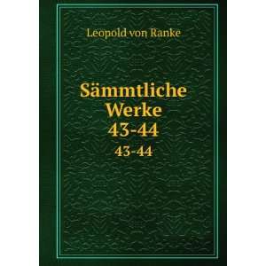  SÃ¤mmtliche Werke. 43 44 Leopold von Ranke Books