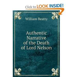   Authentic Narrative of the Death of Lord Nelson William Beatty Books