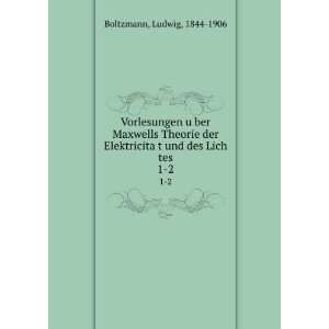   und des Lich tes. 1 Ludwig, 1844 1906 Boltzmann Books