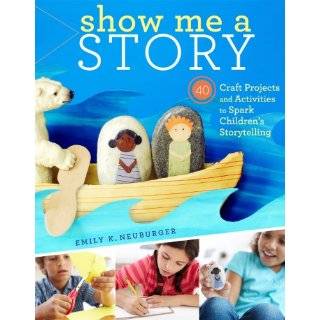 Show Me a Story 40 Craft Projects and Activities to Spark Childrens 