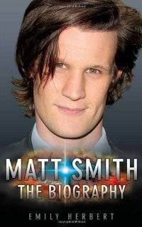 Matt Smith The Biography by Emily Herbert (Hardcover   April 1, 2011 