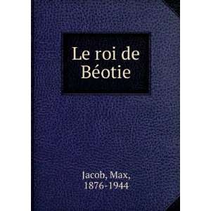 Le roi de BÃ©otie Max, 1876 1944 Jacob  Books