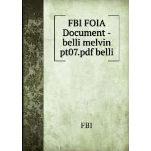 FBI FOIA Document   belli melvin pt07.pdf belli FBI  