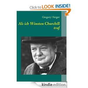 Als ich Winston Churchill traf (German Edition) Gregory Herger 