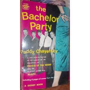    The Bachelor Party (Movie Tie In) . Paddy Chayefsky Books