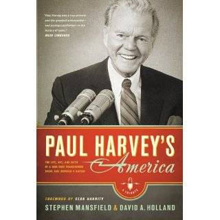 Paul Harveys America The Life, Art, and Faith of a Man Who 