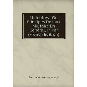   GÃ©nÃ¨ral, Tr. Par (French Edition) Raimondo Montecuccoli Books