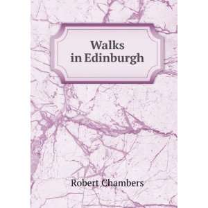  Walks in Edinburgh Robert Chambers Books