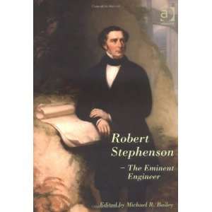 Robert Stephenson The Eminent Engineer ( Hardcover ) by 