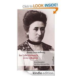 Rosa Luxemburg. Im Lebensrausch, trotz alledem Eine Biographie 