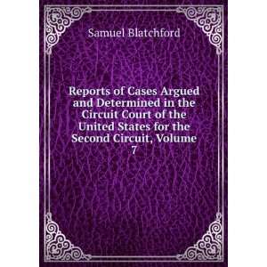   States for the Second Circuit, Volume 7 Samuel Blatchford Books