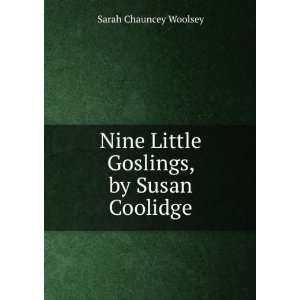   Nine Little Goslings, by Susan Coolidge Sarah Chauncey Woolsey Books