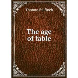   the Age of Fable (Bibliobazaar Reproduction) Thomas Bulfinch Books
