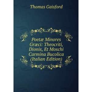   Et Moschi Carmina Bucolica (Italian Edition) Thomas Gaisford Books