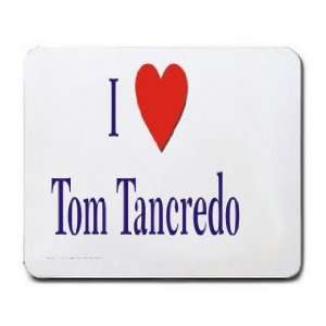  I love/Heart Tom Tancredo Mousepad