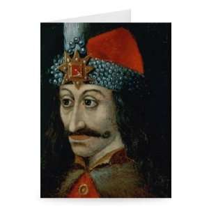  Vlad the Impaler (Vlad VI of Wallachia)   Greeting Card 