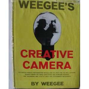  Weegees Creative Camera Weegee, Roy Ald Books