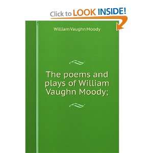   poems and plays of William Vaughn Moody; William Vaughn Moody Books