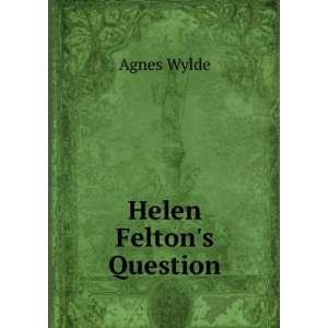  Helen Feltons Question Agnes Wylde Books