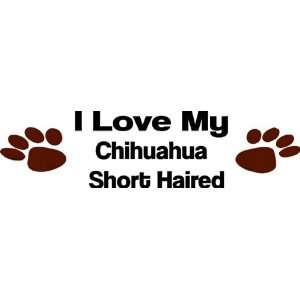 love my chihuahua short hair   Removeavle Wall Decal   Selected Color 