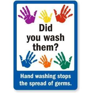  Did You Wash Them? Hand Washing Stops The Spread of Germs 