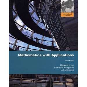Mathematics With Applications 10E by Margaret L. Lial 10TH 