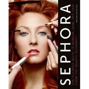  Sephora The Ultimate Guide to Makeup, Skin, and Hair 