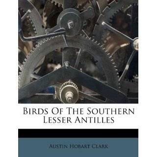 Birds Of The Southern Lesser Antilles by Austin Hobart Clark 
