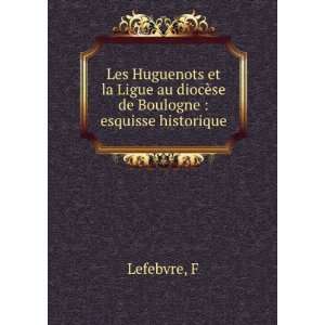  Les Huguenots et la Ligue au diocÃ¨se de Boulogne 