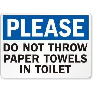  Please Do Not Throw Paper Towels In Toilet Plastic Sign 