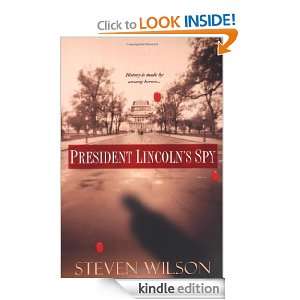 President Lincolns Spy Steven Wilson  Kindle Store