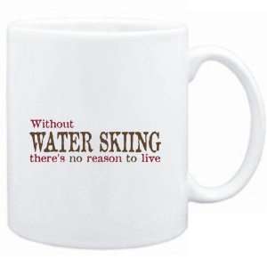  Mug White  Without Water Skiing theres no reason to live 